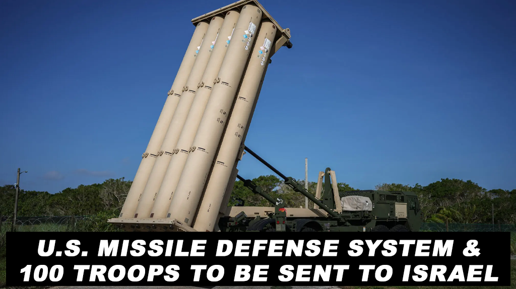 U.S. Missile Defense System & 100 Troops To Be Sent To Israel