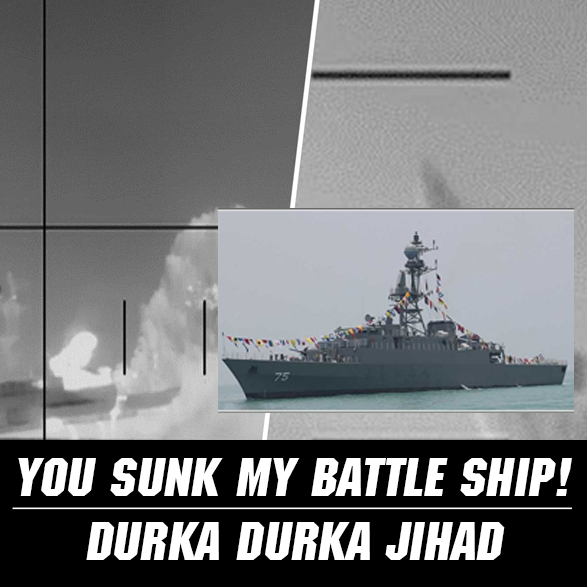 You Sunk my Battle Ship! Durka Durka Gurgle Jihad